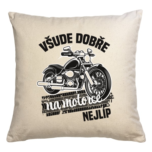 Polštář bavlněný  s potiskem Všude dobře na motorce nejlíp